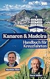 Kanaren & Madeira - Handbuch für Kreuzfahrten: Der Insider-Reiseführer für Ausflüge auf eigene Faust.