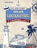 Auf Kreuzfahrt! Buch der Logikrätsel: In 180 Rätseln um die Welt. Das perfekte Geschenk für Kreuzfahrt-Fans und Weltenbummler